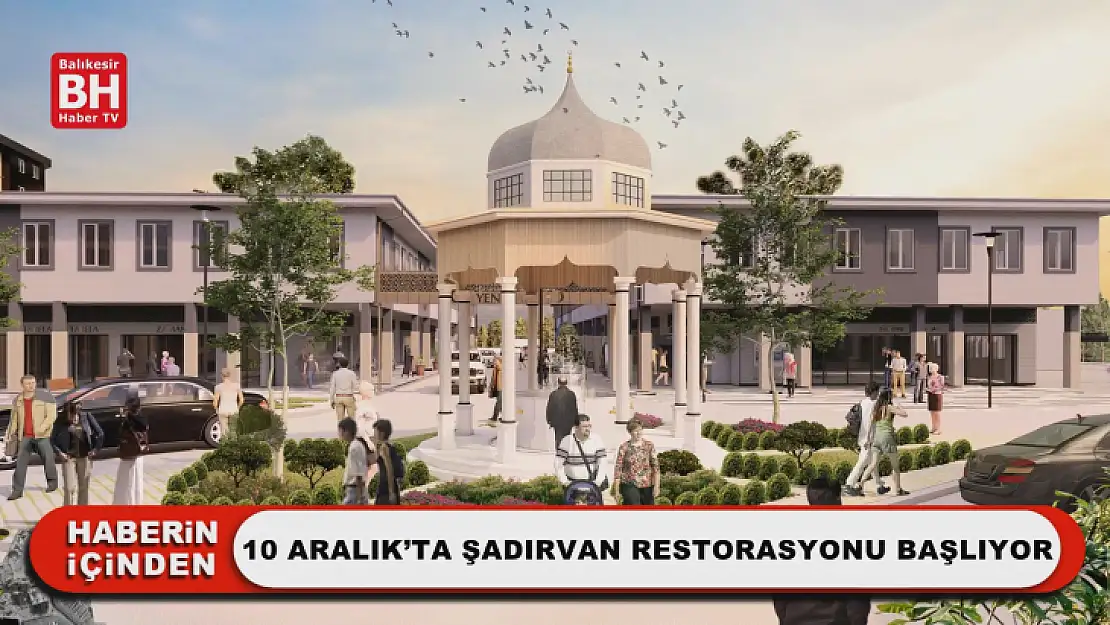 10 Aralık'ta Şadırvan Restorasyonu Başlıyor