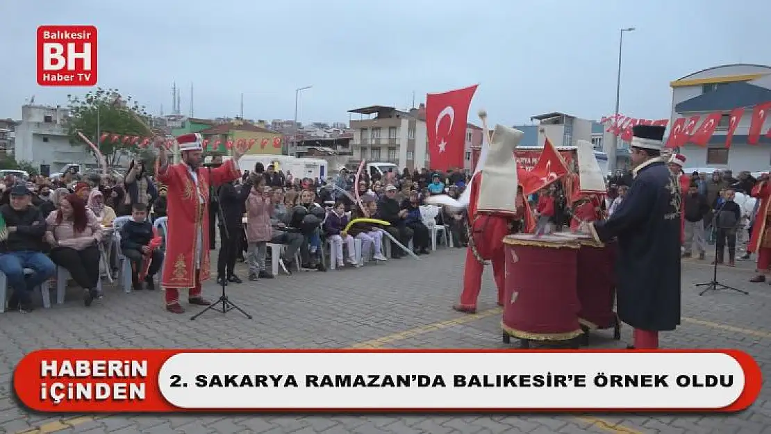 2. Sakarya Ramazan'da Balıkesir'e Örnek Oldu