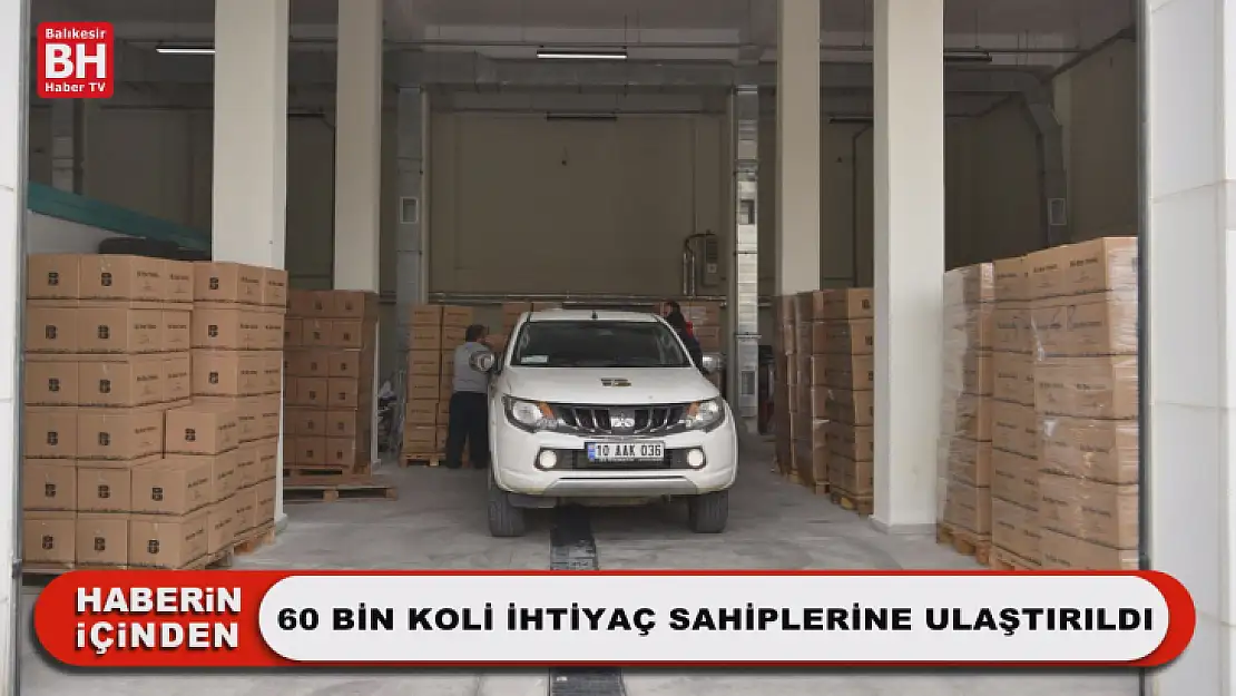 60 Bin Koli İhtiyaç Sahiplerine Ulaştırıldı