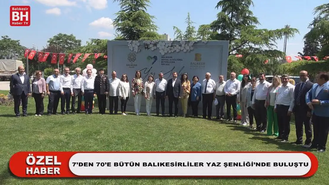 7'den 70'e Bütün Balıkesirliler Yaz Şenliği'nde Buluştu