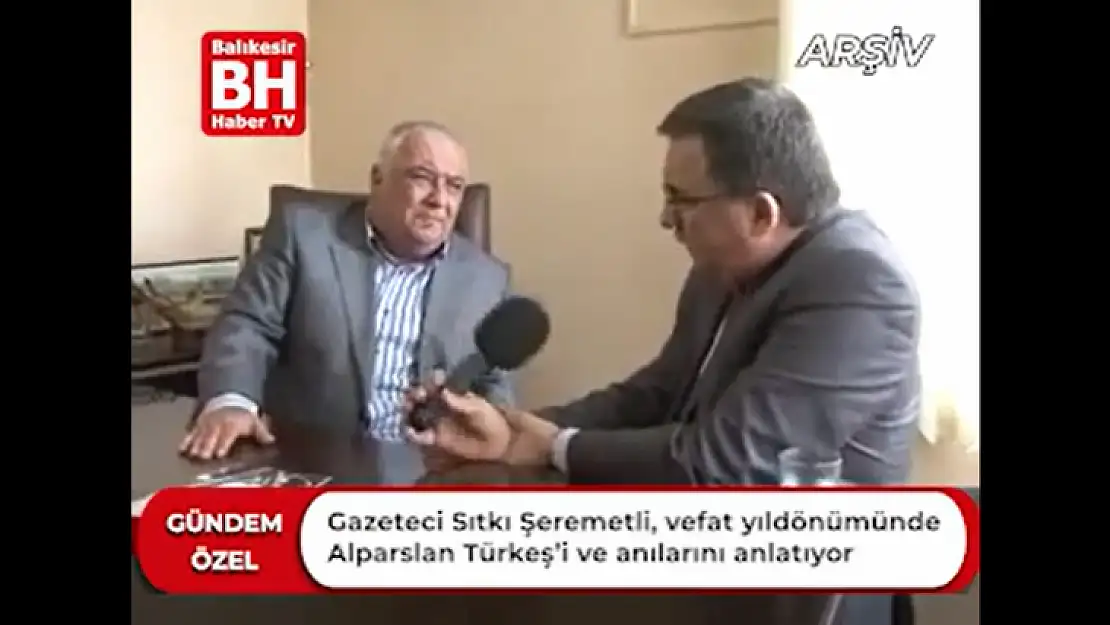 Gazeteci Sıtkı Şeremetli, Vefat Yıldönümünde Alparslan Türkeş'i ve anılarını anlatıyor