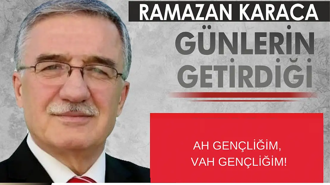 AH GENÇLİĞİM, VAH GENÇLİĞİM!