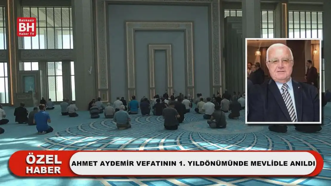 Ahmet Aydemir Vefatının 1. Yıldönümünde Mevlitle Anıldı