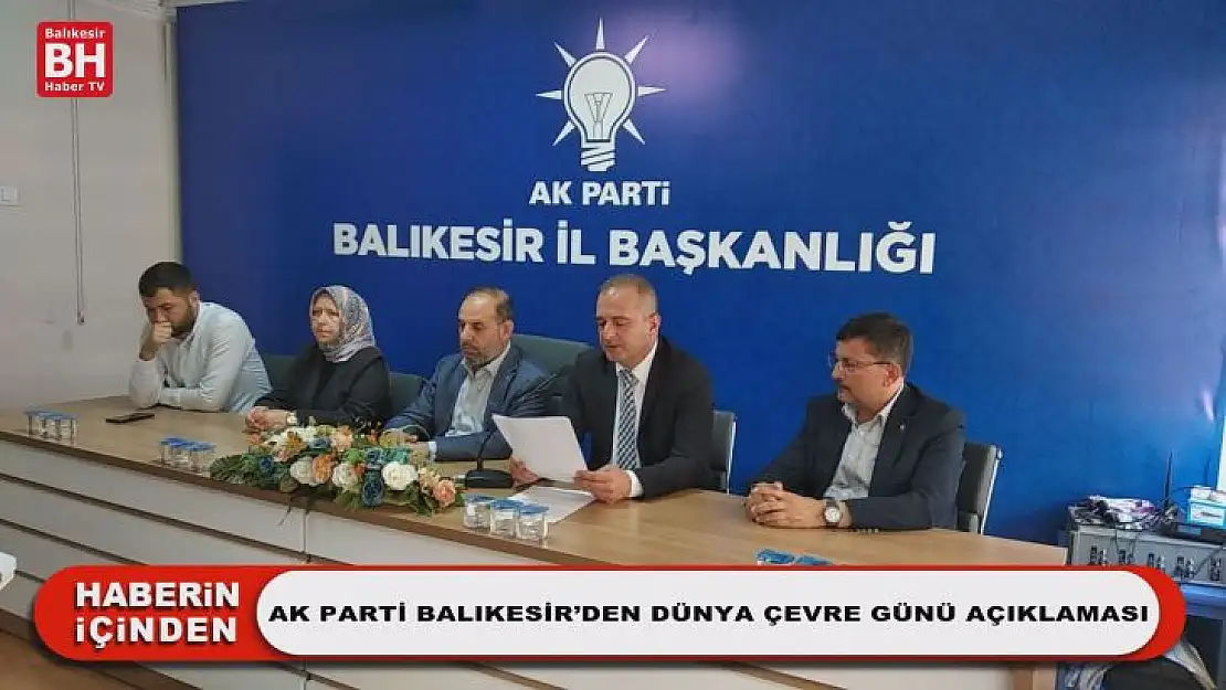 Ak Parti Balıkesir'den Dünya Çevre Günü Açıklaması