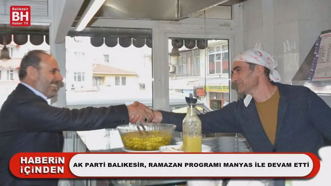 Ak Parti Balıkesir, Ramazan Programı Manyas ile Devam Etti