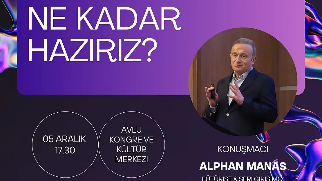 Alphan Manas ile 'Geleceğe Ne Kadar Hazırız?' Semineri Balıkesir'de Düzenlenecek