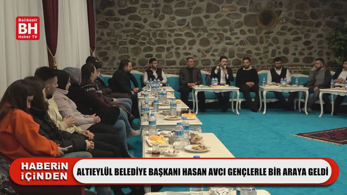 Altıeylül Belediye Başkanı Hasan Avcı Gençlerle Bir Araya Geldi