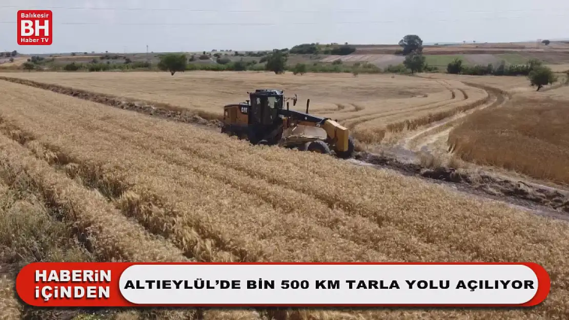 Altıeylül'de Bin 500 KM tarla yolu açılıyor