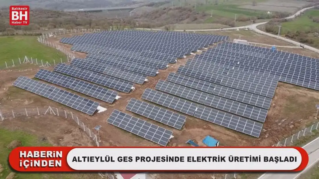 Altıeylül GES Projesinde Elektrik Üretimi Başladı