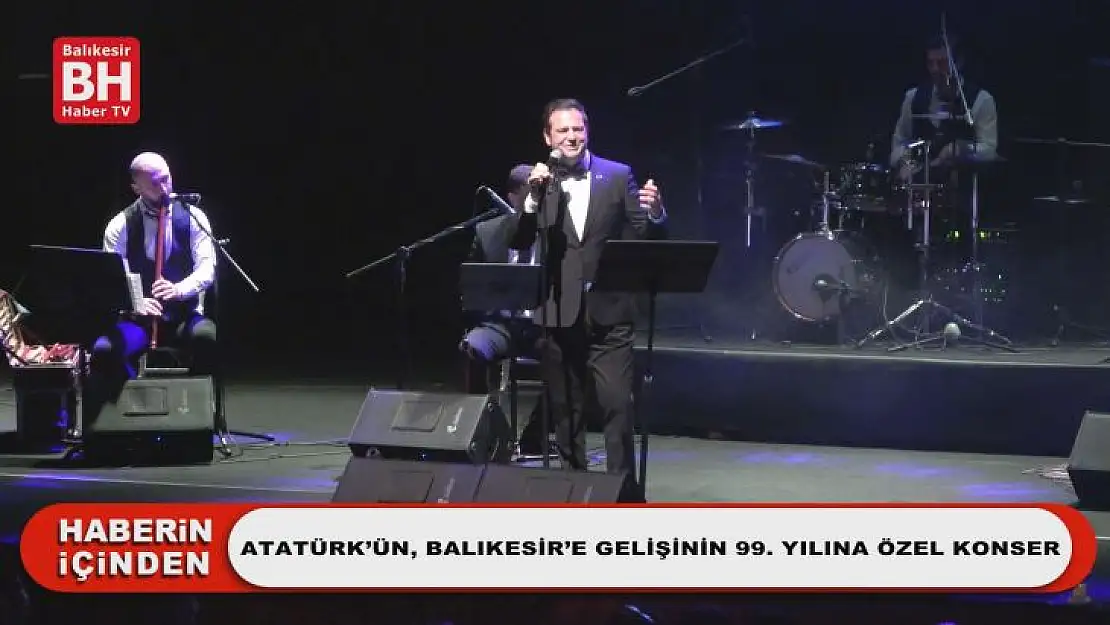 Atatürk'ün, Balıkesir'e Gelişinin 99. Yılına Özel Konser