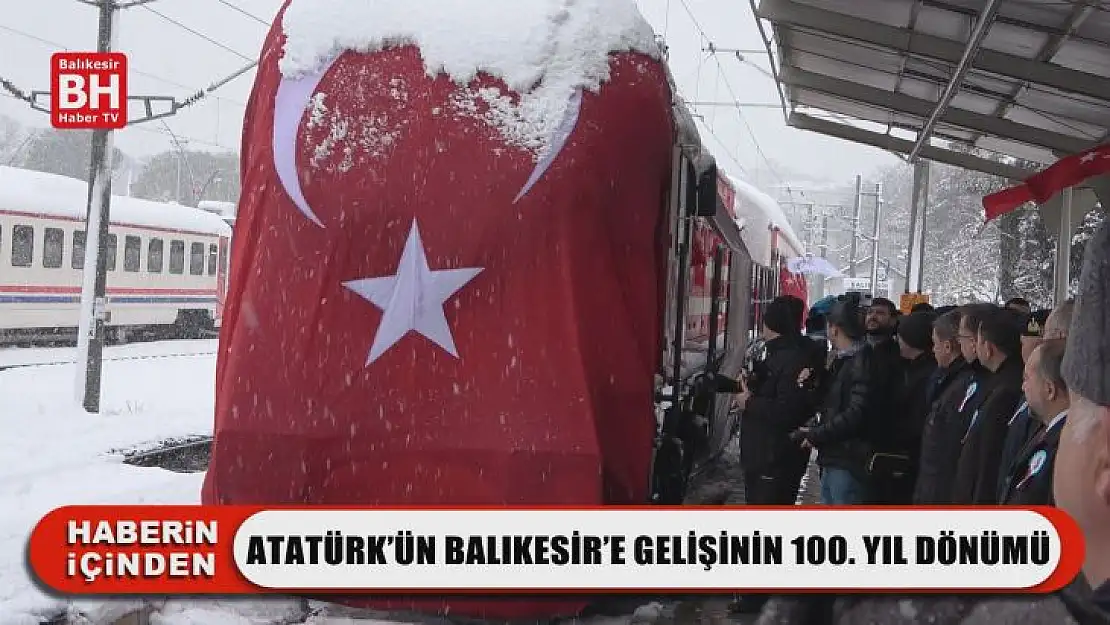 Atatürk'ün Balıkesir'e Gelişinin 100. Yıl Dönümü
