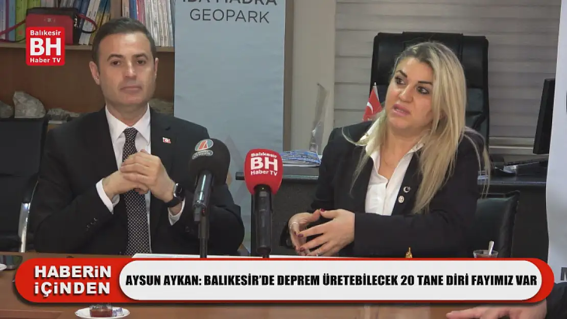 Aysun Aykan: Balıkesir'de Deprem Üretebilecek 20 Tane Diri Fayımız Var