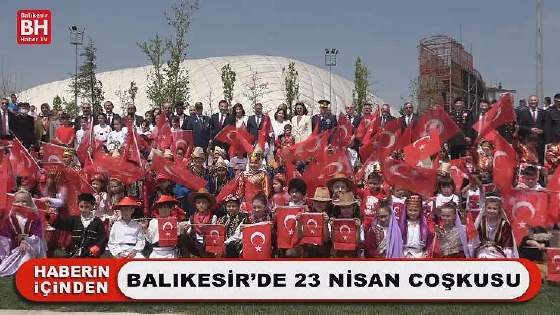 Balıkesir'de 23 Nisan Coşkusu