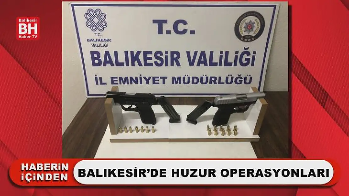 Balıkesir'de Huzur Operasyonları