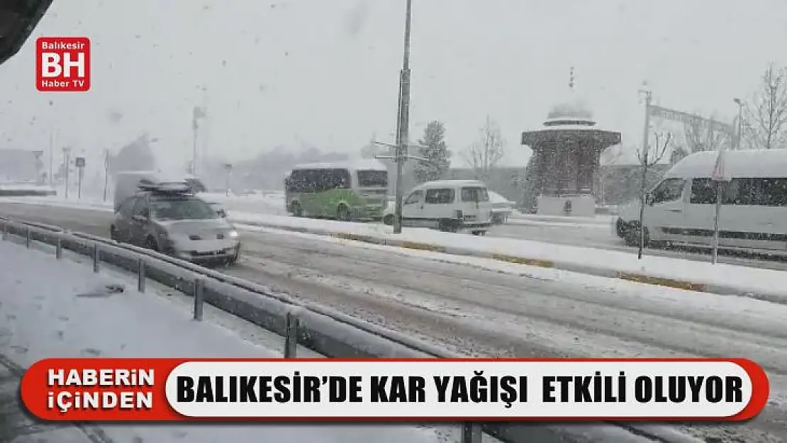 Balıkesir'de Kar Yağışı Etkili Oluyor