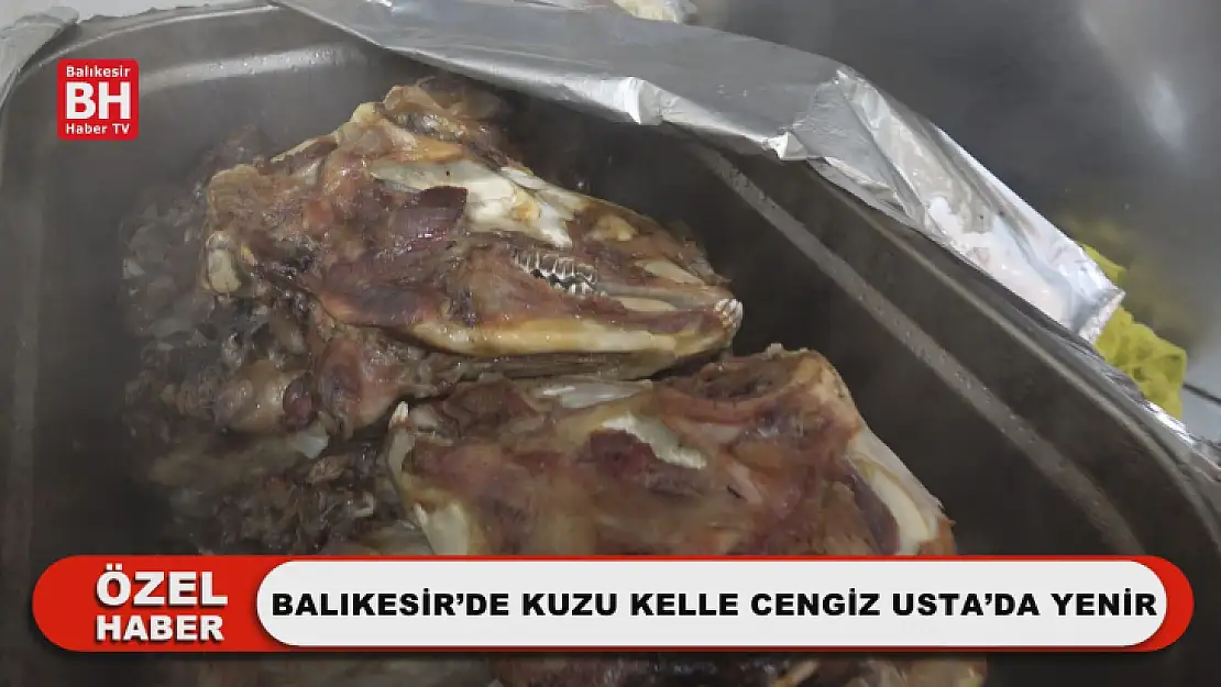 Balıkesir'de Kuzu Kelle Cengiz Usta'da Yenir