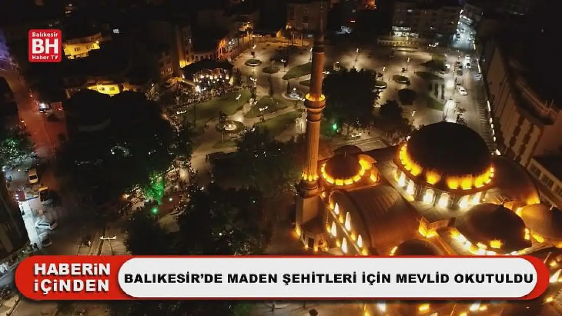 Balıkesir'de Maden Şehitleri İçin Mevlid Okutuldu