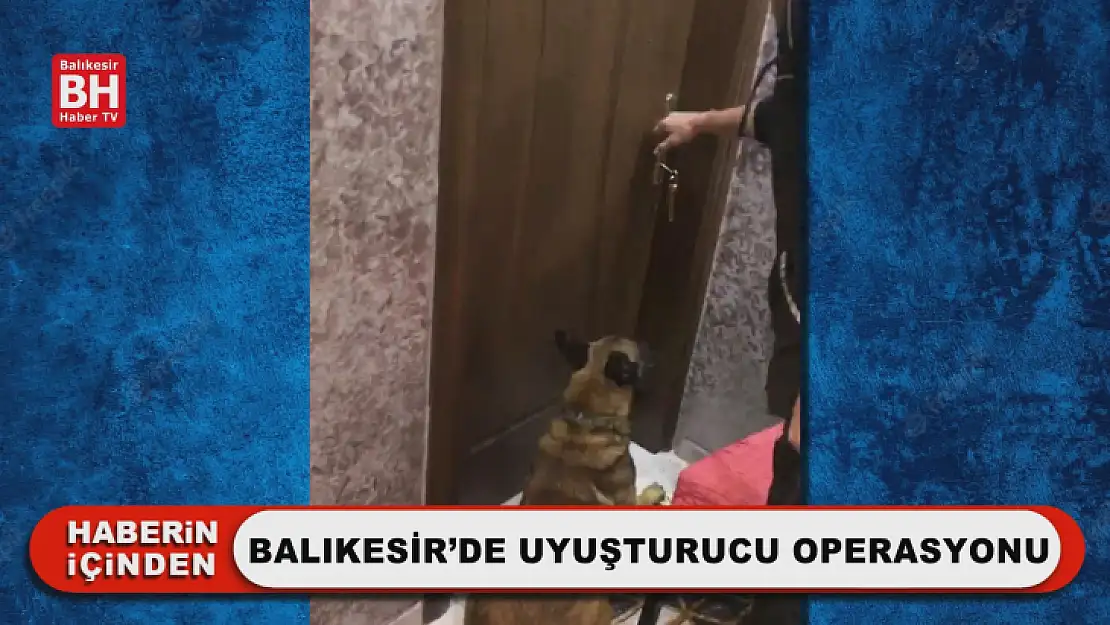 Balıkesir'de Uyuşturucu Operasyonu