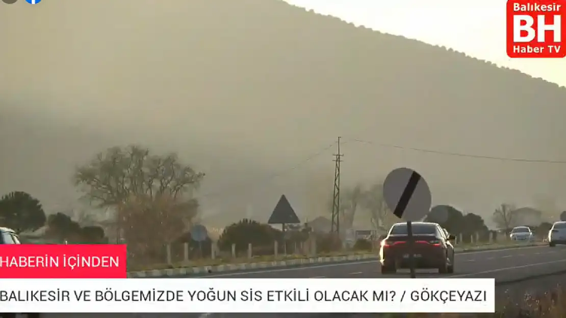 Balıkesir'de Yoğun Sis Etkili Olmaya Devam Edecek Mi?