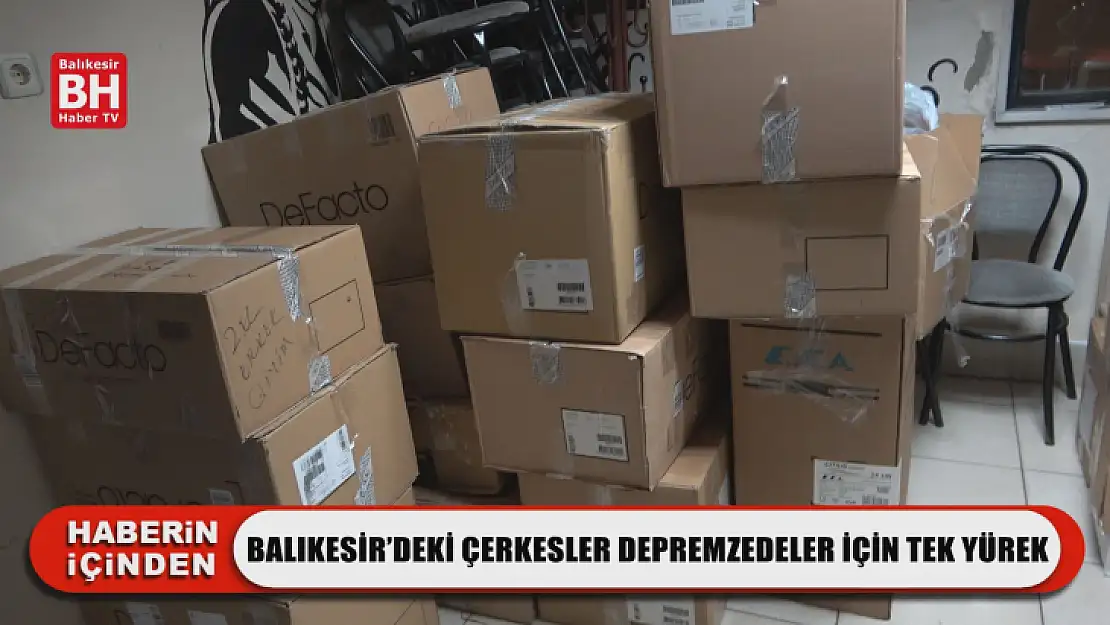 Balıkesir'deki Çerkesler Depremzedeler İçin Tek Yürek