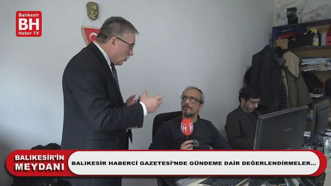Balıkesir Haberci Gazetesi'nde Gündeme Dair Değerlendirmeler…