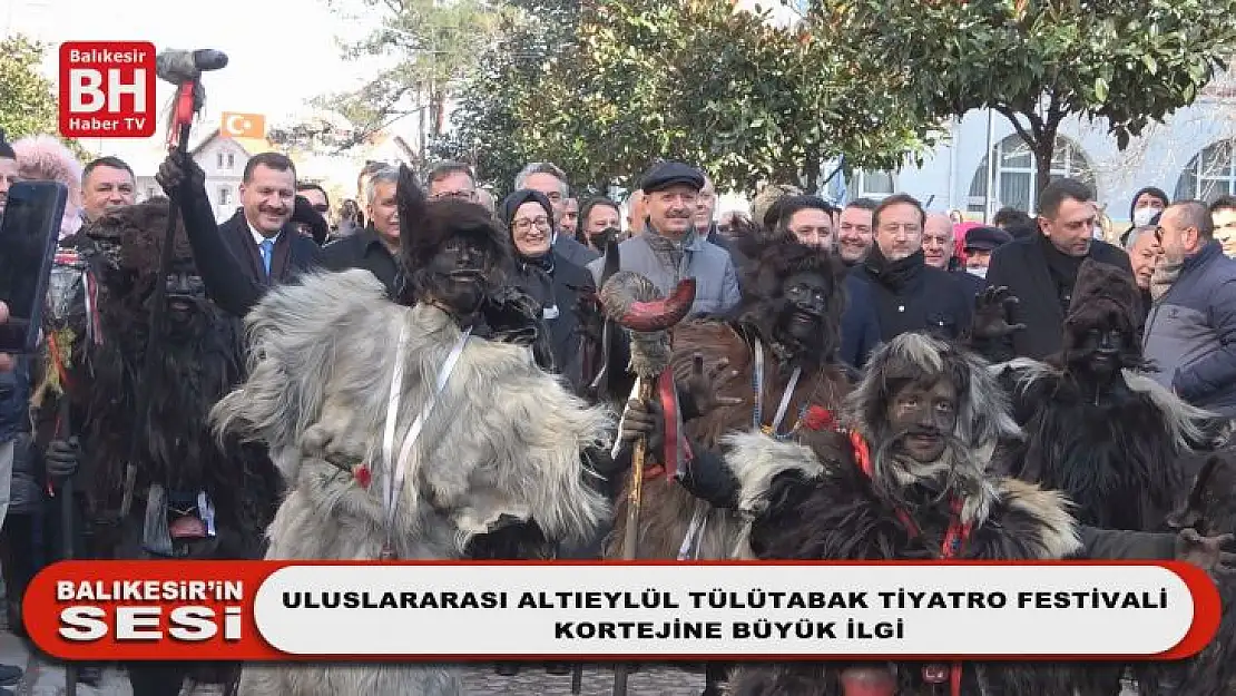 Balıkesir'in Sesi - Uluslararası Altıeylül Tülütabak Tiyatro Festivali Kortejine Büyük İlgi