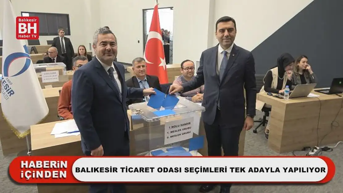 Balıkesir Ticaret Odası Seçimleri Tek Adayla Yapılıyor