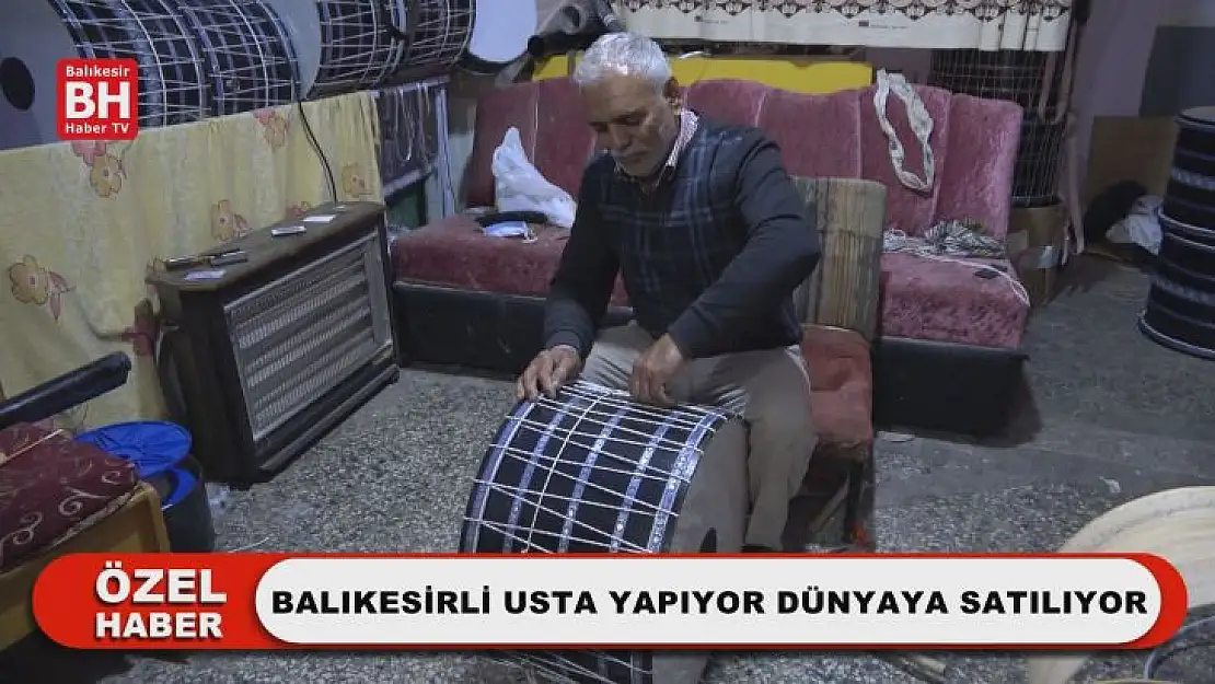 Balıkesirli Usta Yapıyor Dünyaya Satılıyor