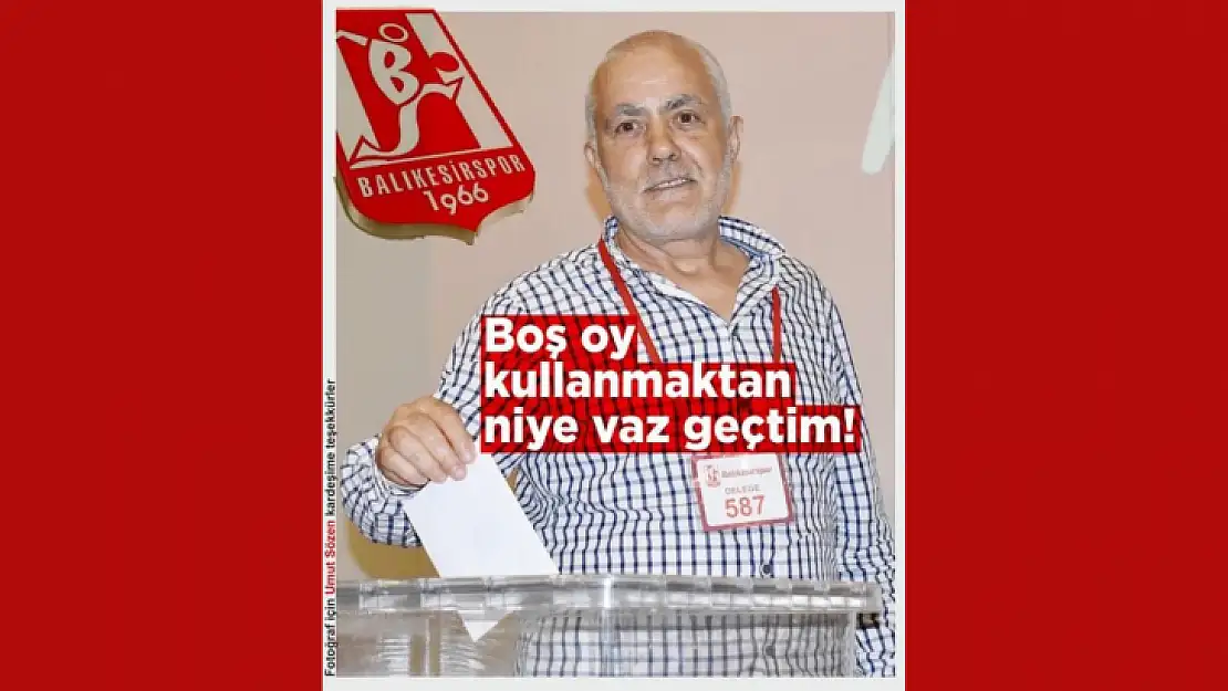 Balıkesirspor Kongresinde Boş Oy Kullanmaktan Niye Vazgeçtim?