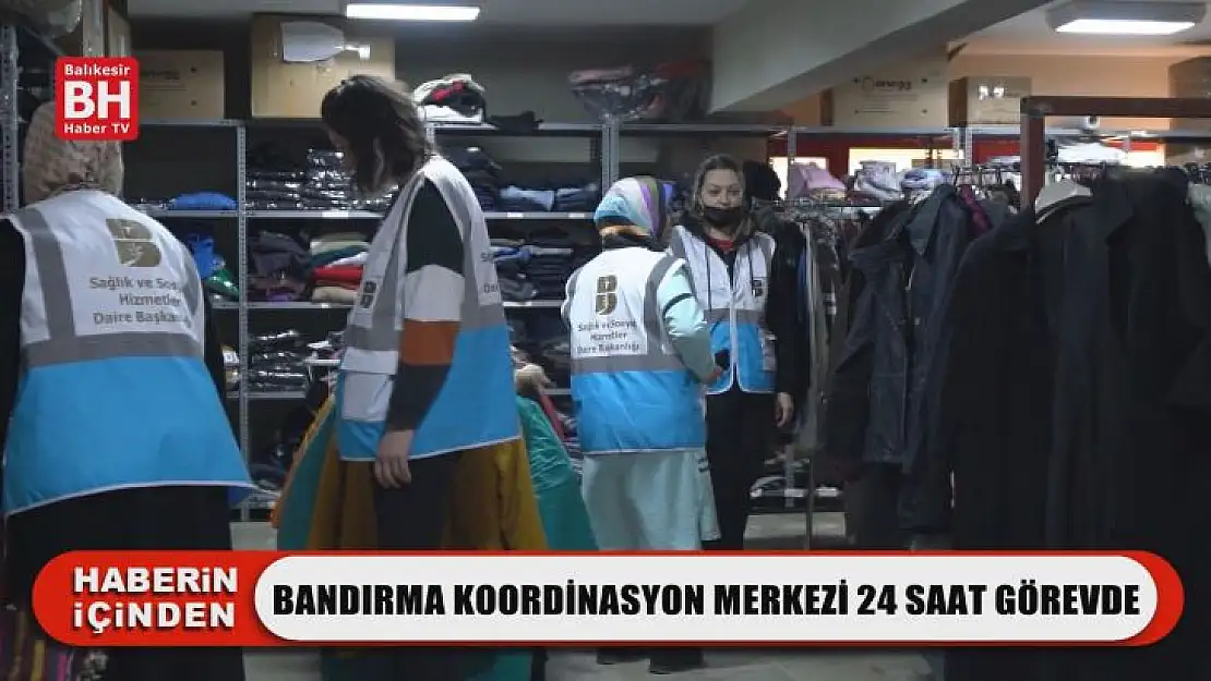 Bandırma Koordinasyon Merkezi 24 Saat Görevde