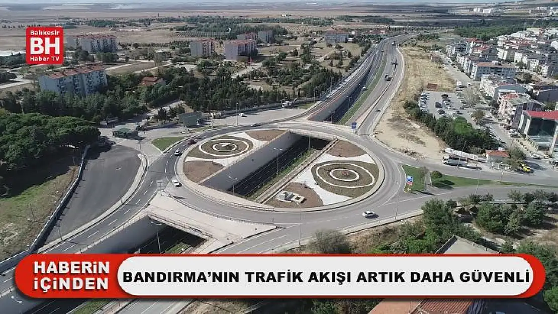 Bandırma'nın Trafik Akışı Artık Daha Güvenli