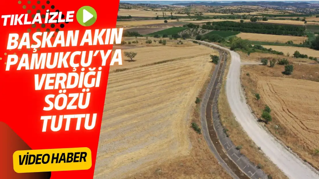 Başkan Akın Pamukçu ya verdiği sözü tuttu