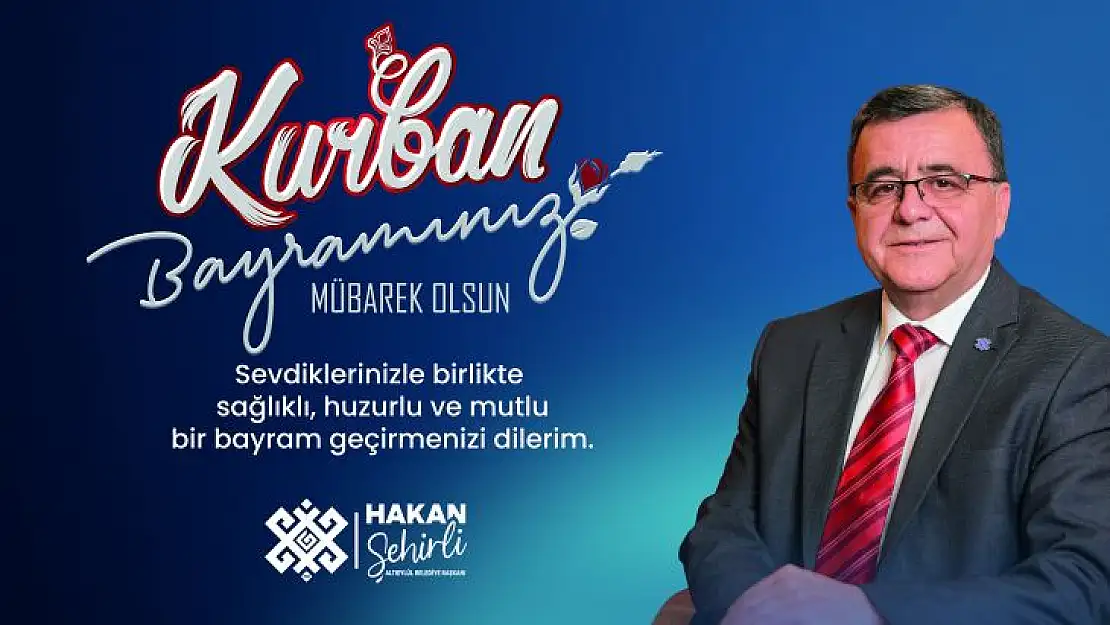 BAŞKAN ŞEHİRLİ'DEN KURBAN BAYRAMI MESAJI