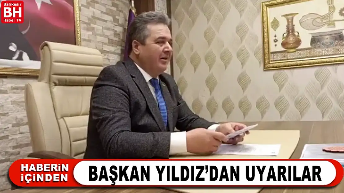 BAŞKAN YILDIZ'DAN FİYAT TARİFELERİ KONUSUNDA UYARILAR