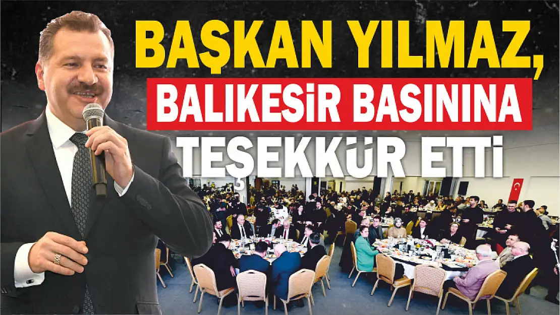 Başkan Yılmaz, Balıkesir basınına teşekkür etti