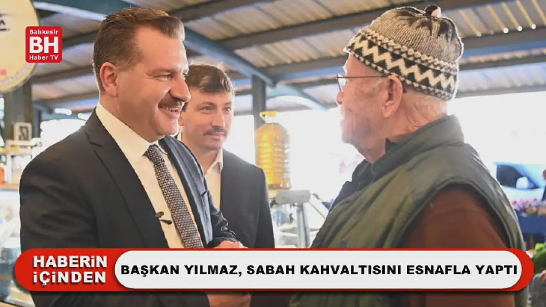 Başkan Yılmaz, Sabah Kahvaltısını Esnafla Yaptı