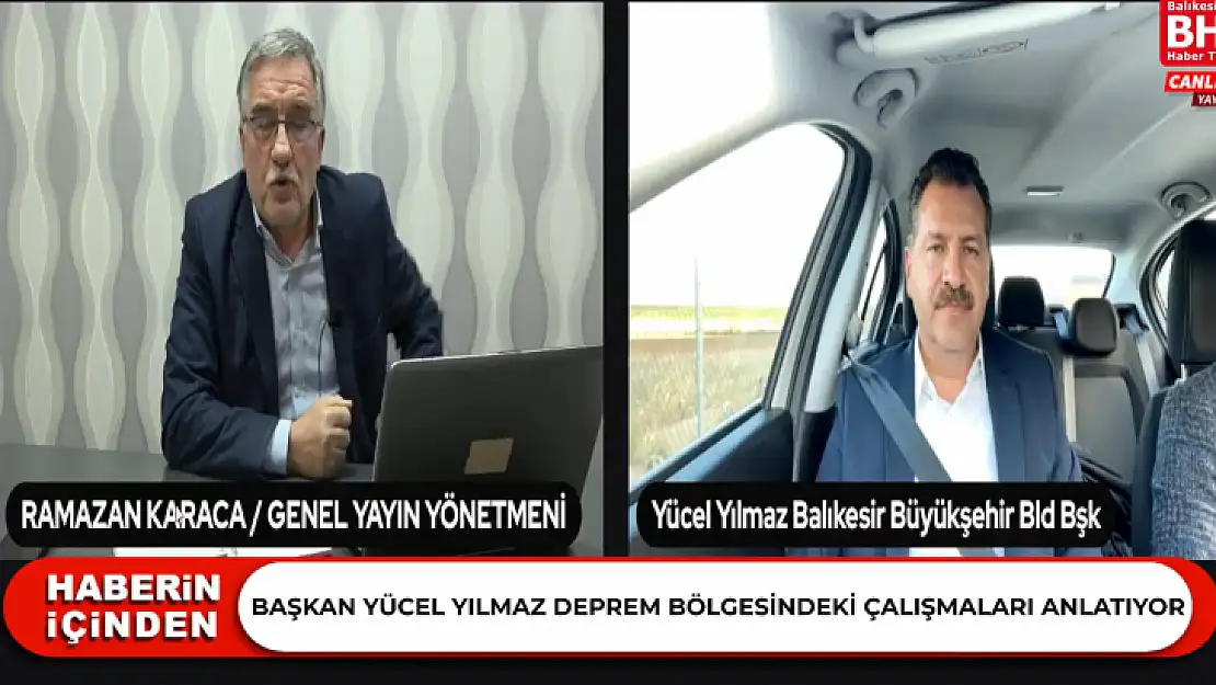 Başkan Yücel Yılmaz Deprem Bölgesi'ndeki Çalışmaları Anlatıyor