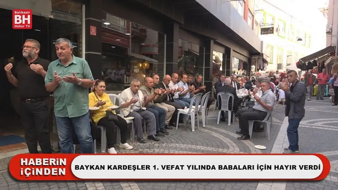 Baykan Kardeşler 1. Vefat Yılında Babaları İçin Hayır Verdi