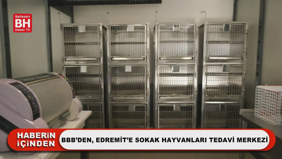 BBB'den, Edremit'e Sokak Hayvanları Tedavi Merkezi