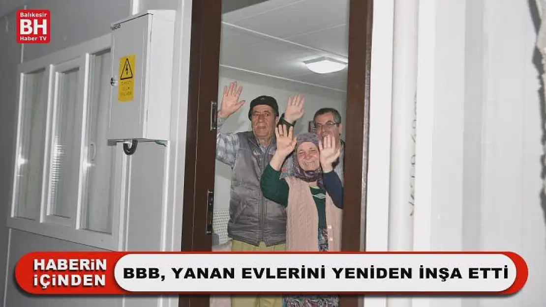 BBB, Yanan Evlerini Yeniden İnşa Etti