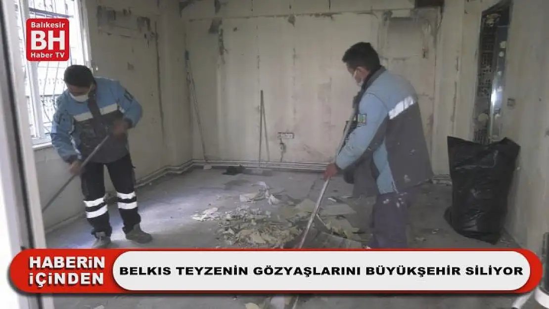 Belkıs Teyzenin Gözyaşlarını Büyükşehir Siliyor