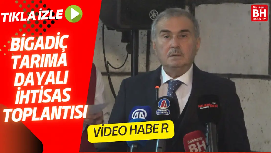 BİGADİÇ TARIMA DAYALI İHTİSAS TOPLANTISI