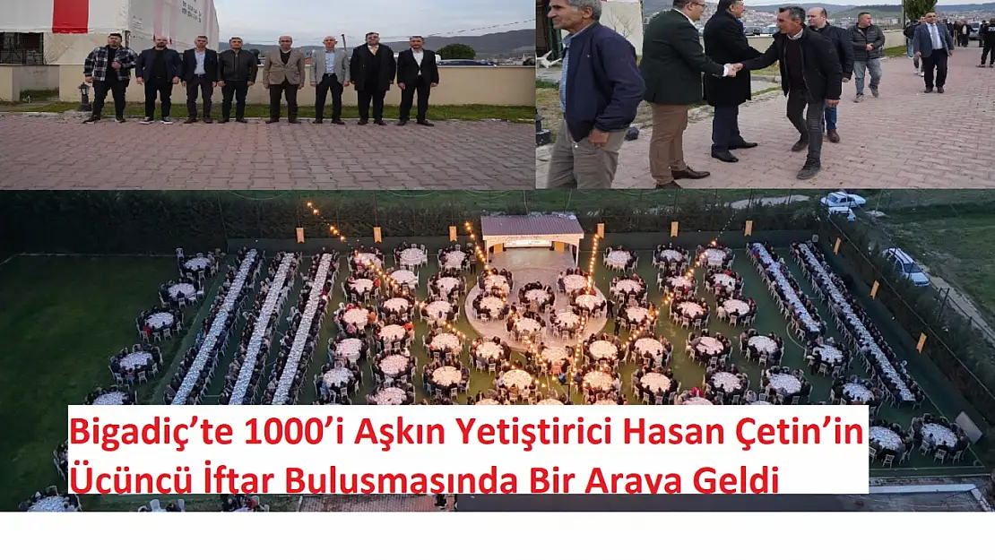 Bigadiç'te 1000'i Aşkın Yetiştirici Hasan Çetin'in Üçüncü İftar Buluşmasında Bir Araya Geldi