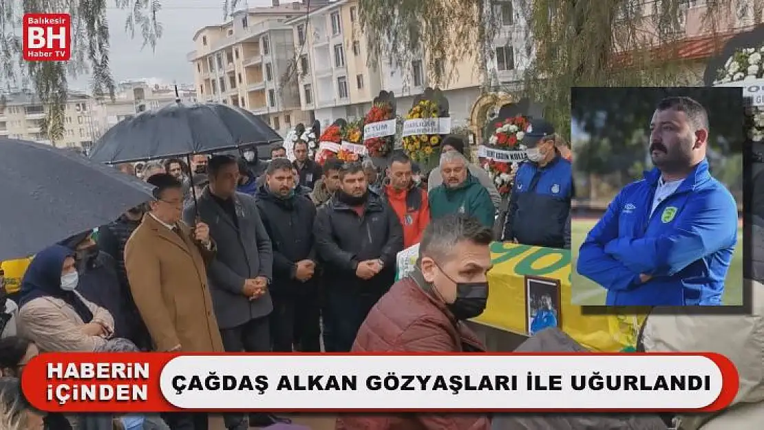 Çağdaş Alkan Gözyaşları İle Uğurlandı