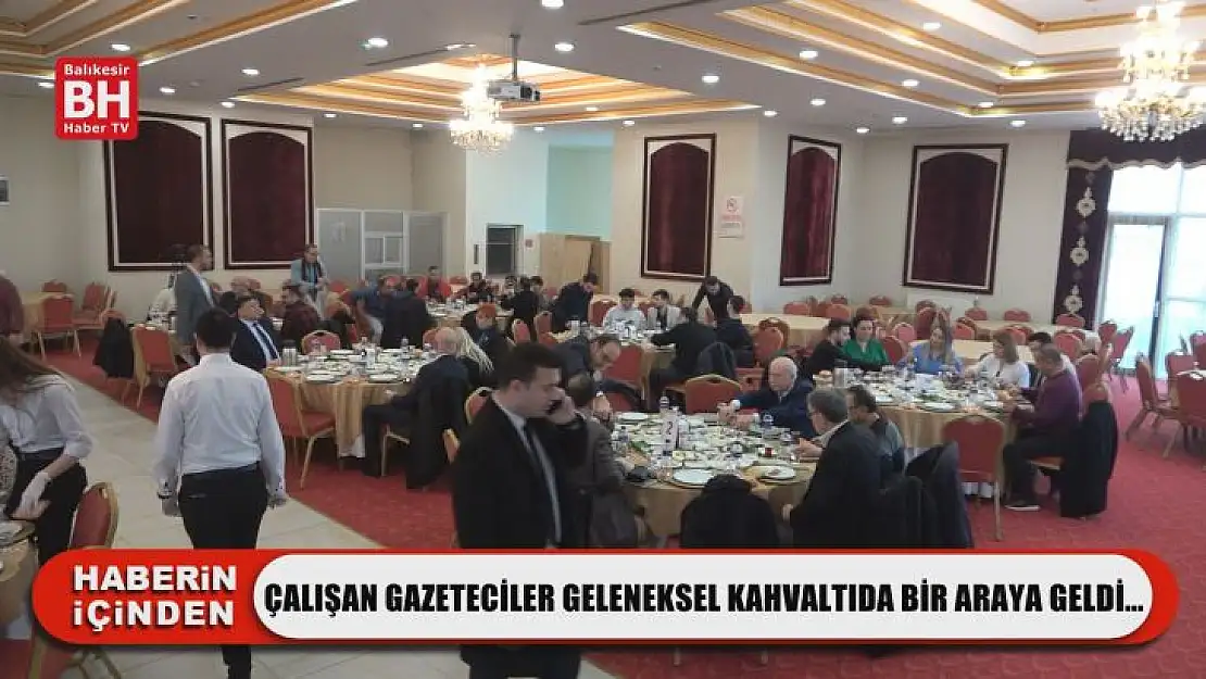 Çalışan Gazeteciler Geleneksel Kahvaltıda Bir Araya Geldi…