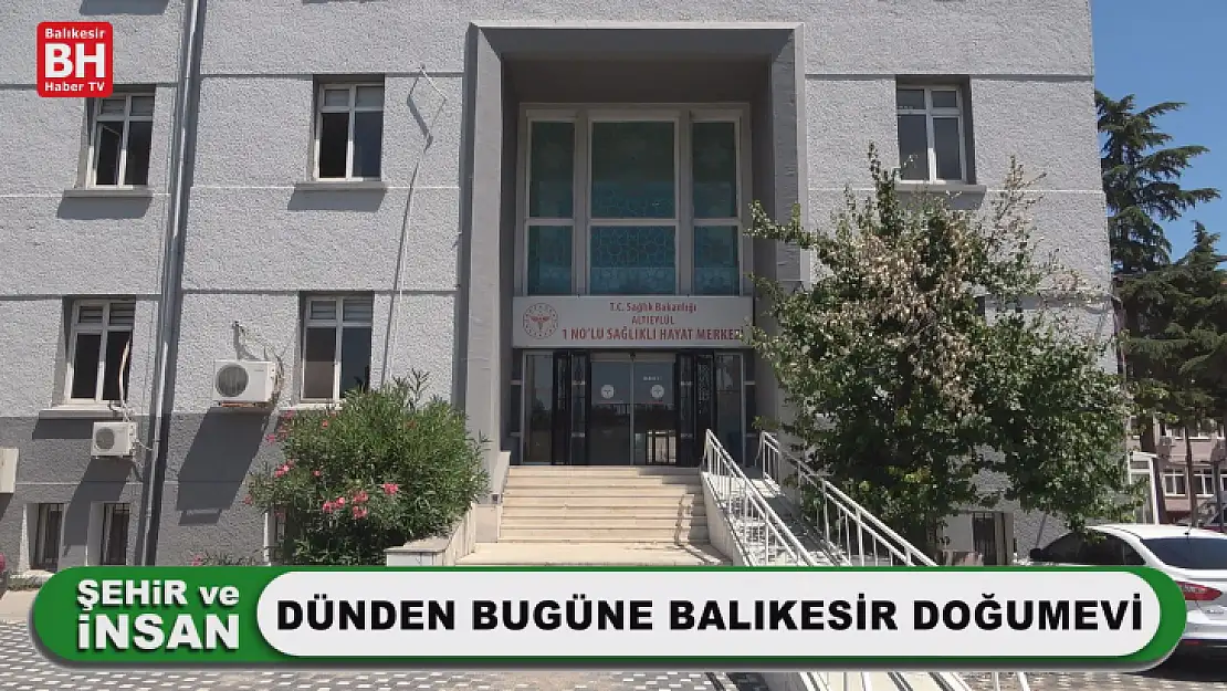 Dünden Bugüne Balıkesir Doğumevi