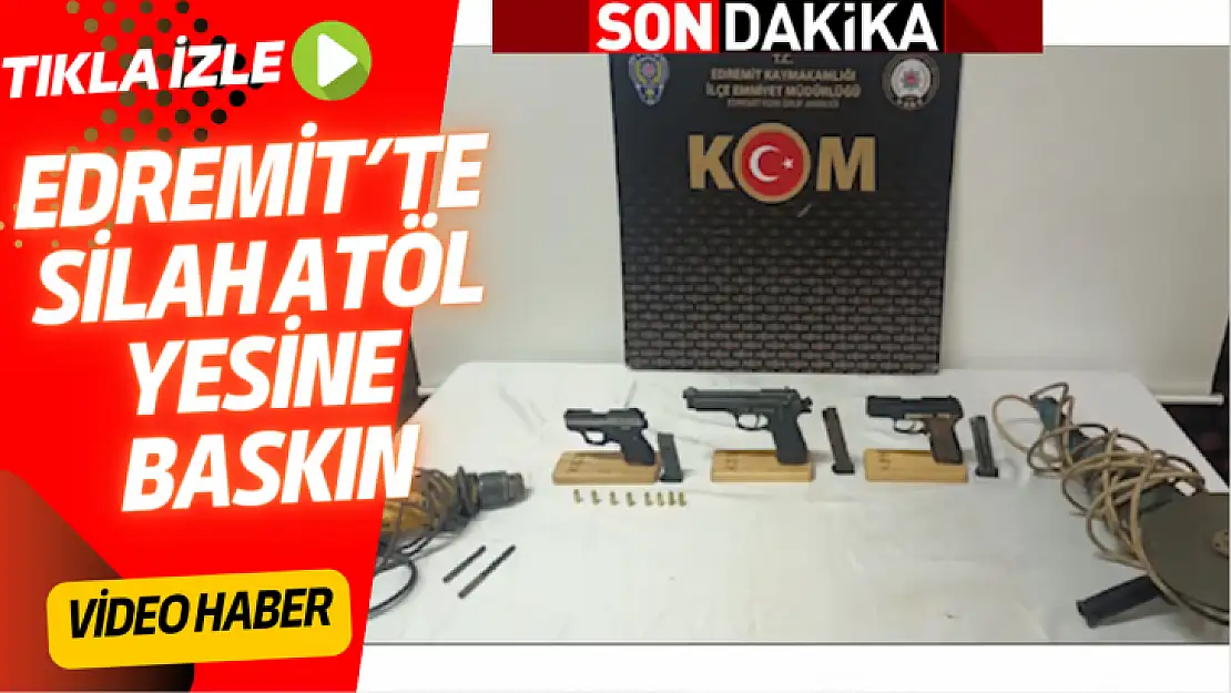 EDREMİT'TE SİLAH ATÖLYESİNE BASKIN