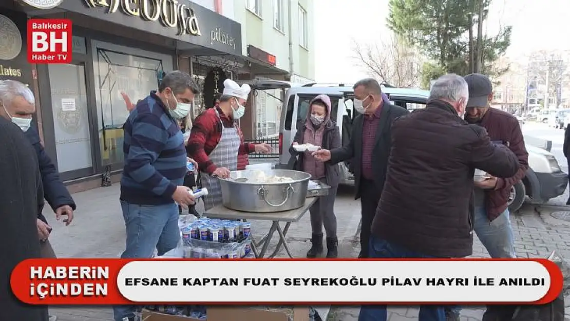 Efsane Kaptan Fuat Seyrekoğlu Pilav Hayrı İle Anıldı