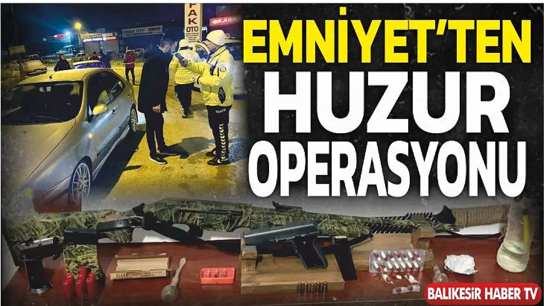 EMNİYET'TEN HUZUR OPERASYONU