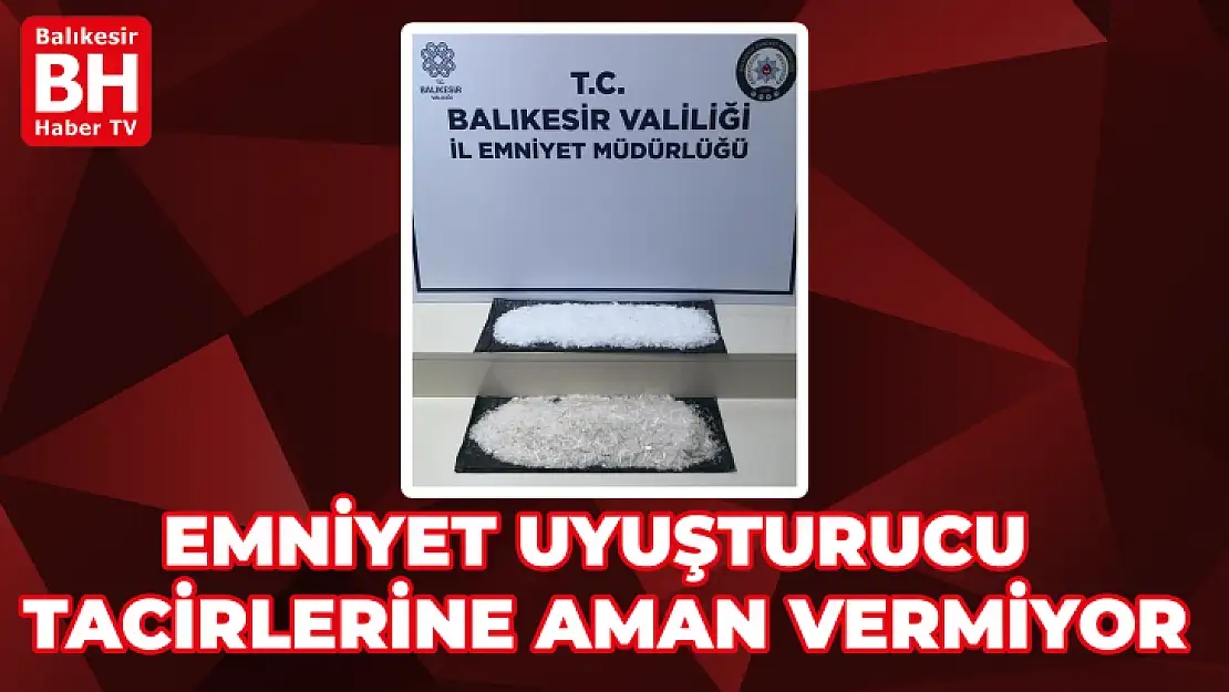 EMNİYET UYUŞTURUCU TACİRLERİNE AMAN VERMİYOR